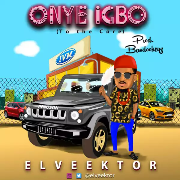 Elveektor - Onye Igbo (To The Core)